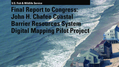John H. Chafee Coastal Barrier Resources System Digital Mapping Pilot Project Final Report to Congress