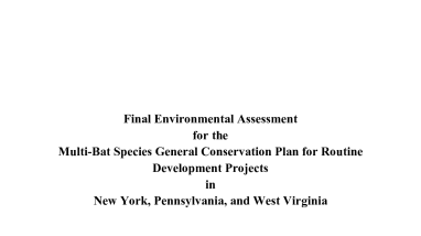 Final Environmental Assessment for the Multi-Bat Species General Conservation Plan for NY, PA, and WV