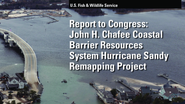 Report to Congress: John H. Chafee Coastal Barrier Resources System Hurricane Sandy Remapping Project